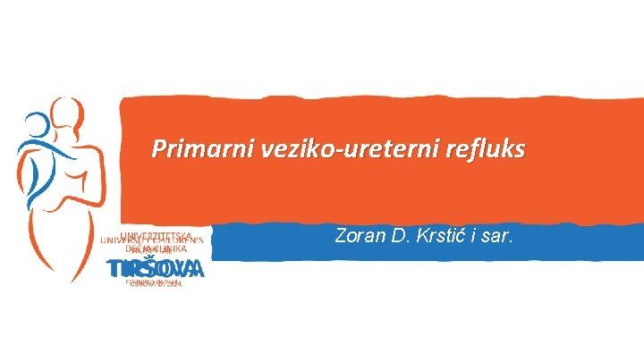 Primarni veziko-ureterni refluks Zoran D. Krstić i sar. 