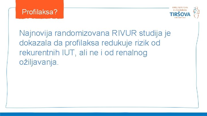 Profilaksa? Najnovija randomizovana RIVUR studija je dokazala da profilaksa redukuje rizik od rekurentnih IUT,