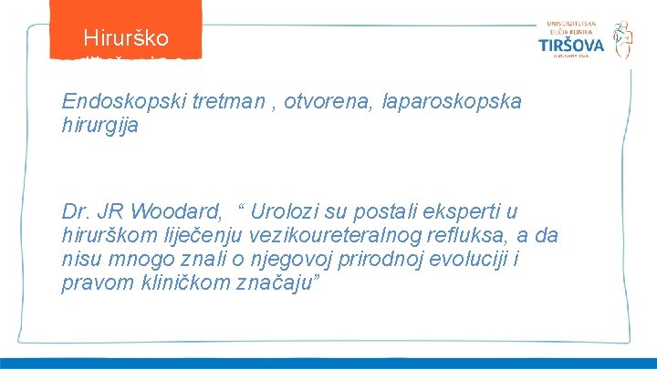 Hirurško liječenje Endoskopski tretman , otvorena, laparoskopska hirurgija Dr. JR Woodard, “ Urolozi su