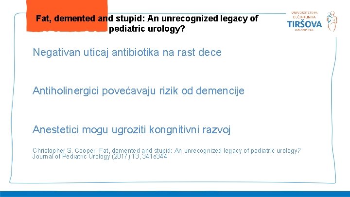 Fat, demented and stupid: An unrecognized legacy of pediatric urology? Negativan uticaj antibiotika na