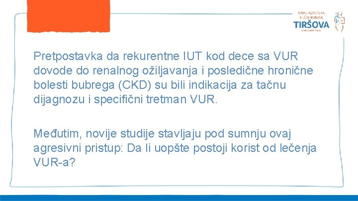 Pretpostavka da rekurentne IUT kod dece sa VUR dovode do renalnog ožiljavanja i posledične