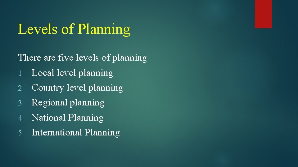 Levels of Planning There are five levels of planning 1. Local level planning 2.