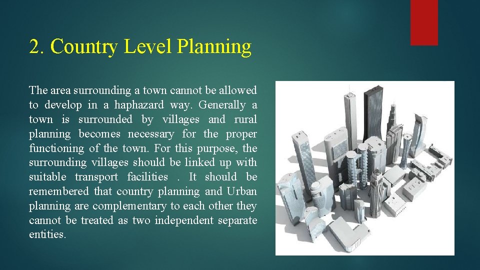 2. Country Level Planning The area surrounding a town cannot be allowed to develop