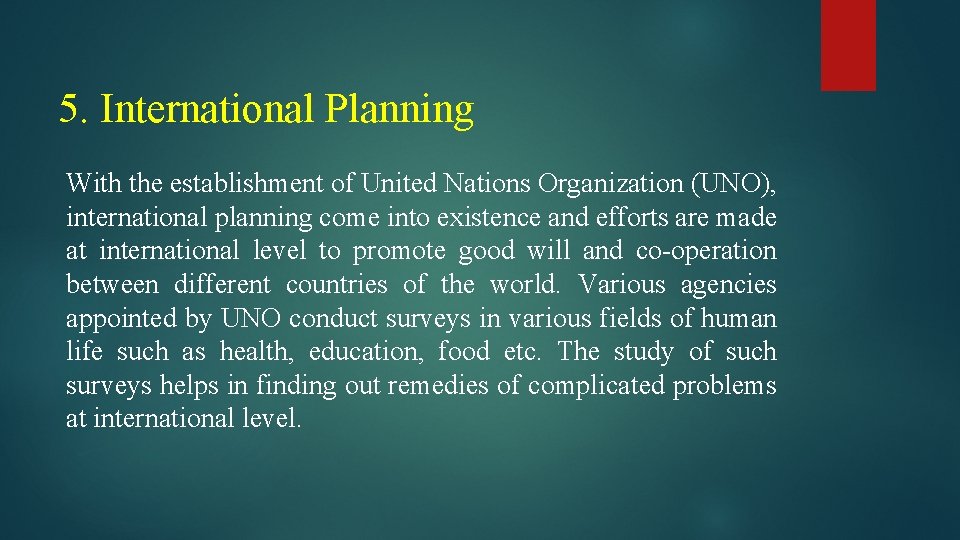 5. International Planning With the establishment of United Nations Organization (UNO), international planning come