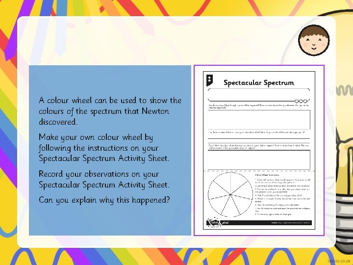 A colour wheel can be used to show the colours of the spectrum that