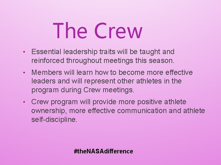 The Crew • Essential leadership traits will be taught and reinforced throughout meetings this