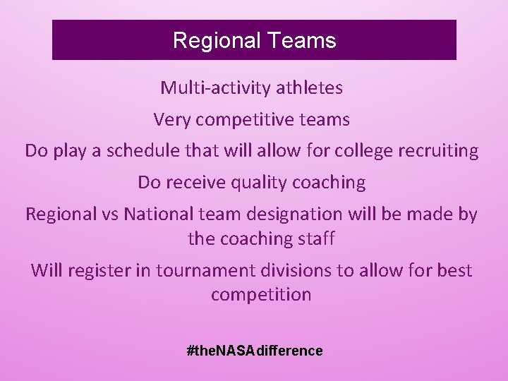 Regional Teams Multi-activity athletes Very competitive teams Do play a schedule that will allow