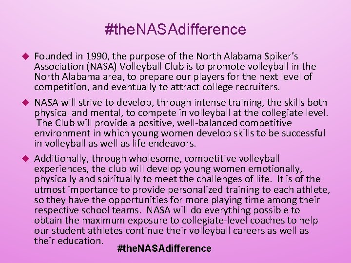 #the. NASAdifference Founded in 1990, the purpose of the North Alabama Spiker’s Association (NASA)