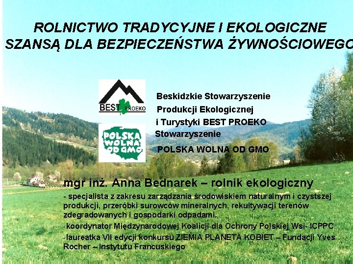 ROLNICTWO TRADYCYJNE I EKOLOGICZNE SZANSĄ DLA BEZPIECZEŃSTWA ŻYWNOŚCIOWEGO Beskidzkie Stowarzyszenie Produkcji Ekologicznej i Turystyki