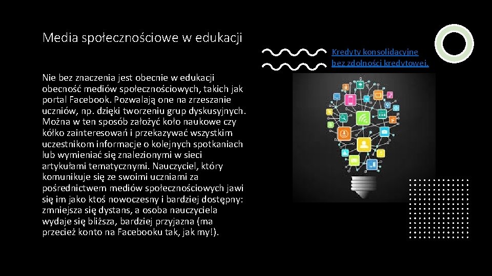 Media społecznościowe w edukacji Kredyty konsolidacyjne bez zdolności kredytowej. Nie bez znaczenia jest obecnie