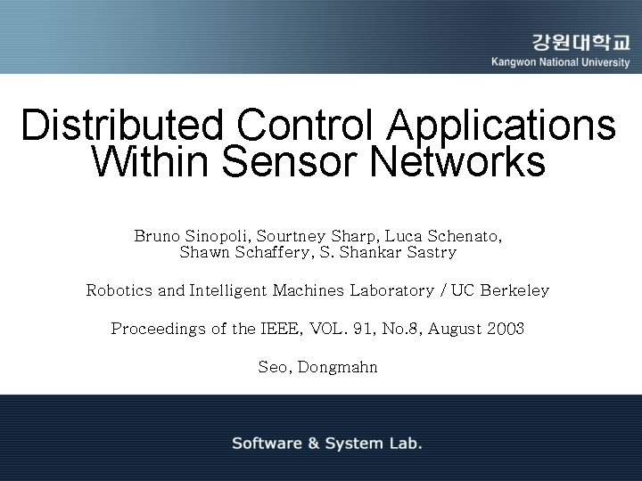 Distributed Control Applications Within Sensor Networks Bruno Sinopoli, Sourtney Sharp, Luca Schenato, Shawn Schaffery,
