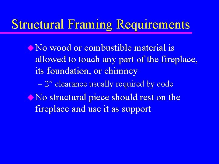 Structural Framing Requirements u No wood or combustible material is allowed to touch any Structural Framing Requirements u No wood or combustible material is allowed to touch any