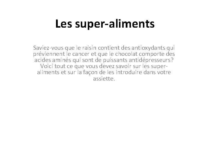 Les super-aliments Saviez-vous que le raisin contient des antioxydants qui préviennent le cancer et