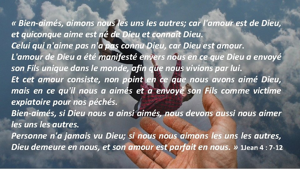  « Bien-aimés, aimons nous les uns les autres; car l'amour est de Dieu,