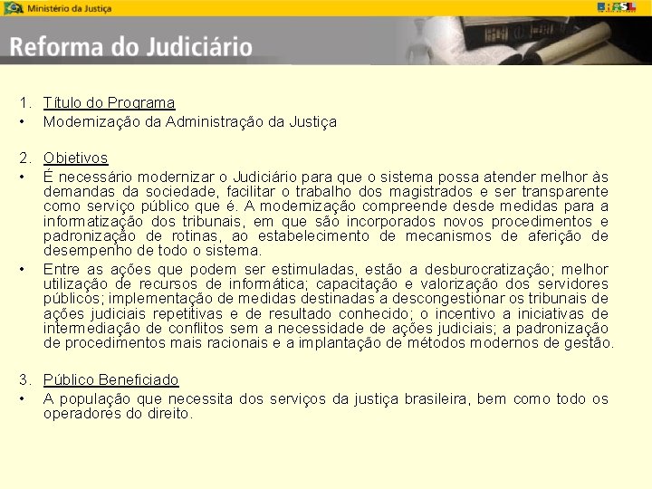 1. Título do Programa • Modernização da Administração da Justiça 2. Objetivos • É