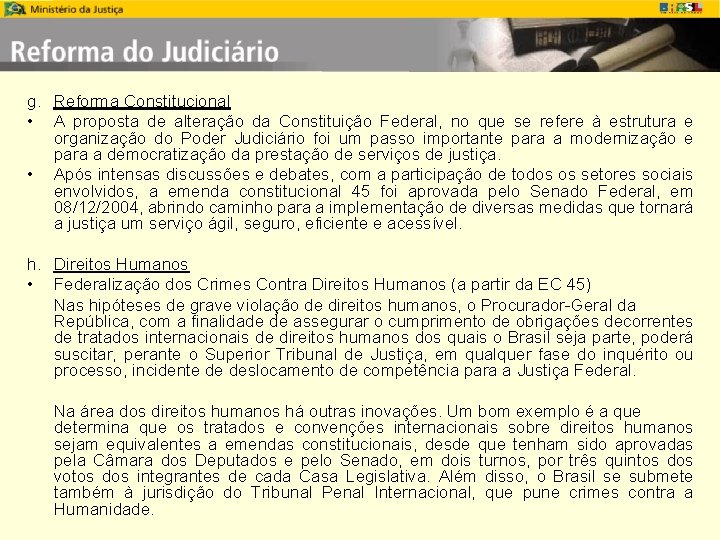 g. Reforma Constitucional • A proposta de alteração da Constituição Federal, no que se