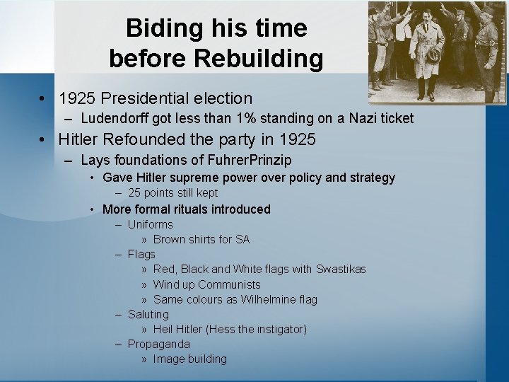 Biding his time before Rebuilding • 1925 Presidential election – Ludendorff got less than