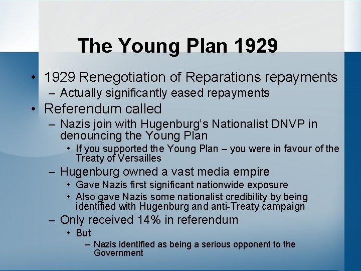 The Young Plan 1929 • 1929 Renegotiation of Reparations repayments – Actually significantly eased