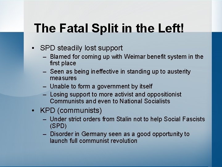 The Fatal Split in the Left! • SPD steadily lost support – Blamed for