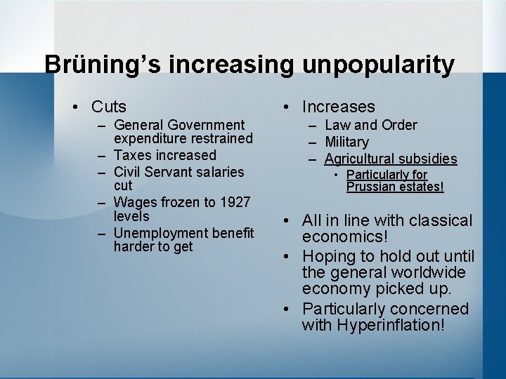 Brüning’s increasing unpopularity • Cuts – General Government expenditure restrained – Taxes increased –