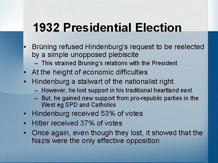 1932 Presidential Election • Brüning refused Hindenburg’s request to be reelected by a simple