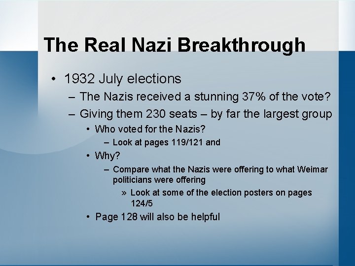 The Real Nazi Breakthrough • 1932 July elections – The Nazis received a stunning