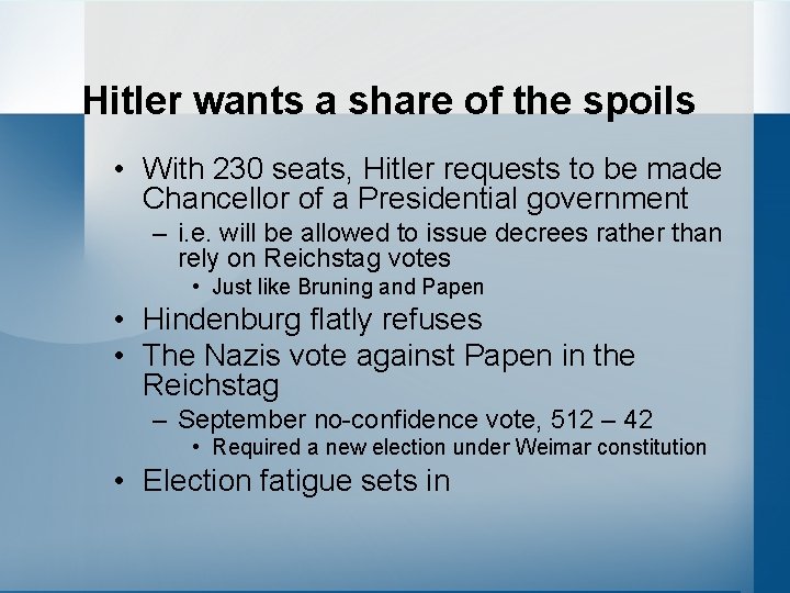 Hitler wants a share of the spoils • With 230 seats, Hitler requests to