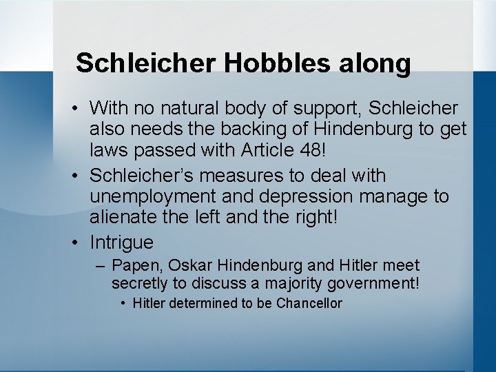 Schleicher Hobbles along • With no natural body of support, Schleicher also needs the