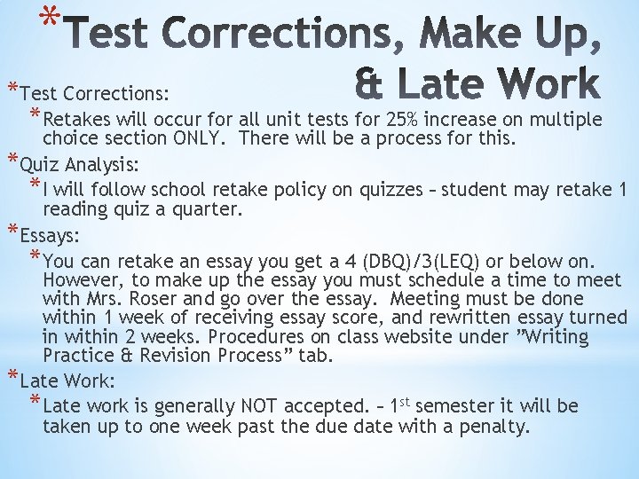 * *Test Corrections: *Retakes will occur for all unit tests for 25% increase on