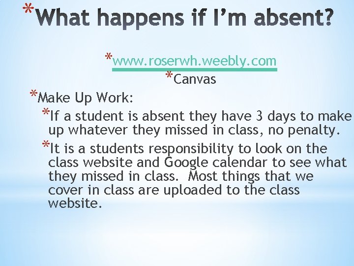 * *www. roserwh. weebly. com *Canvas *Make Up Work: *If a student is absent