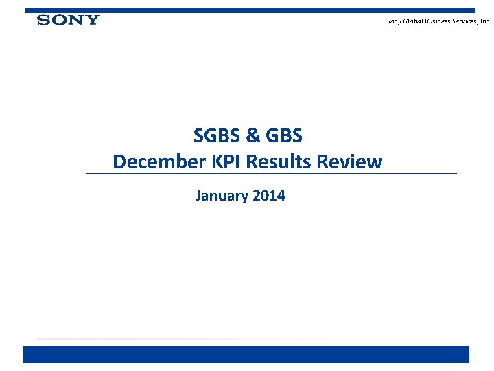 Sony Global Business Services, Inc. SGBS & GBS December KPI Results Review January 2014
