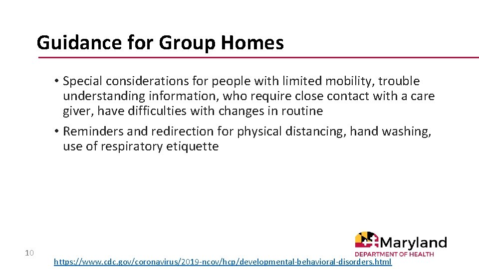 Guidance for Group Homes • Special considerations for people with limited mobility, trouble understanding