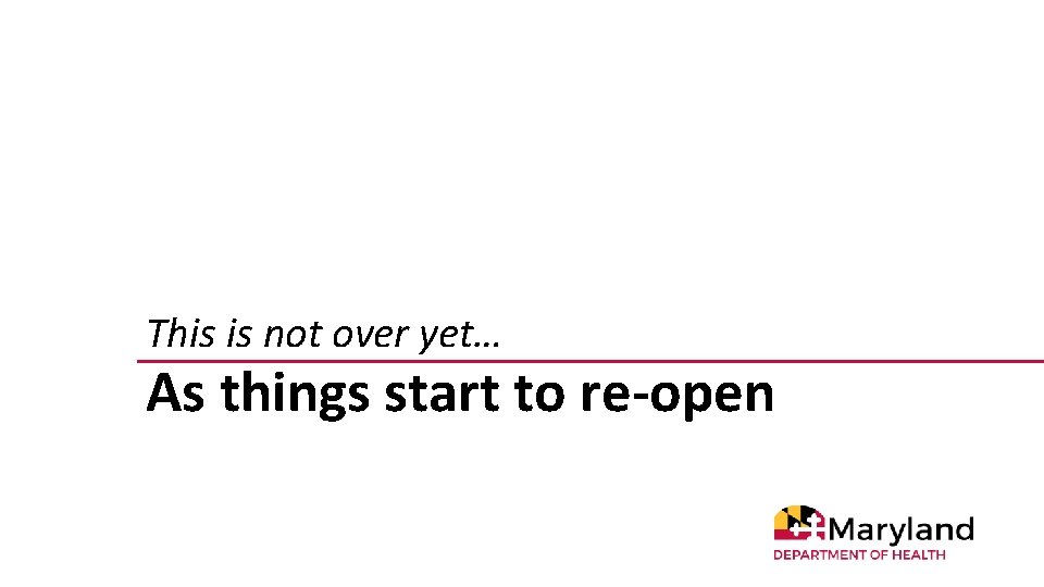 This is not over yet… As things start to re-open 