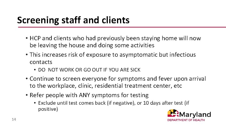 Screening staff and clients • HCP and clients who had previously been staying home