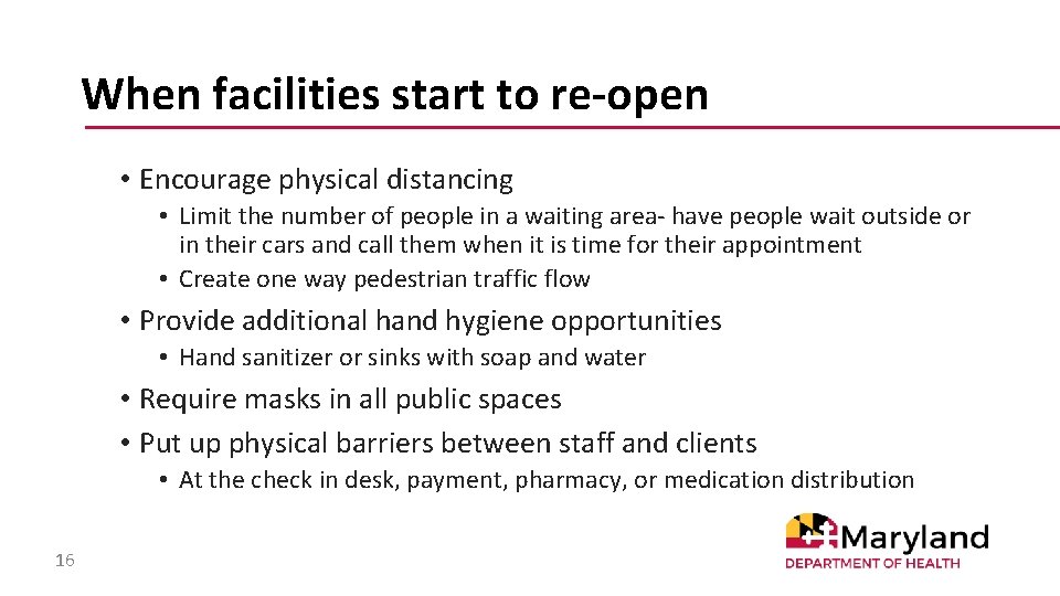 When facilities start to re-open • Encourage physical distancing • Limit the number of