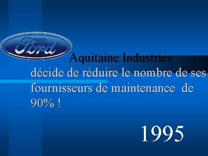 Aquitaine Industries décide de réduire le nombre de ses fournisseurs de maintenance de 90%