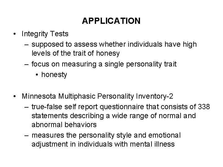 APPLICATION • Integrity Tests – supposed to assess whether individuals have high levels of