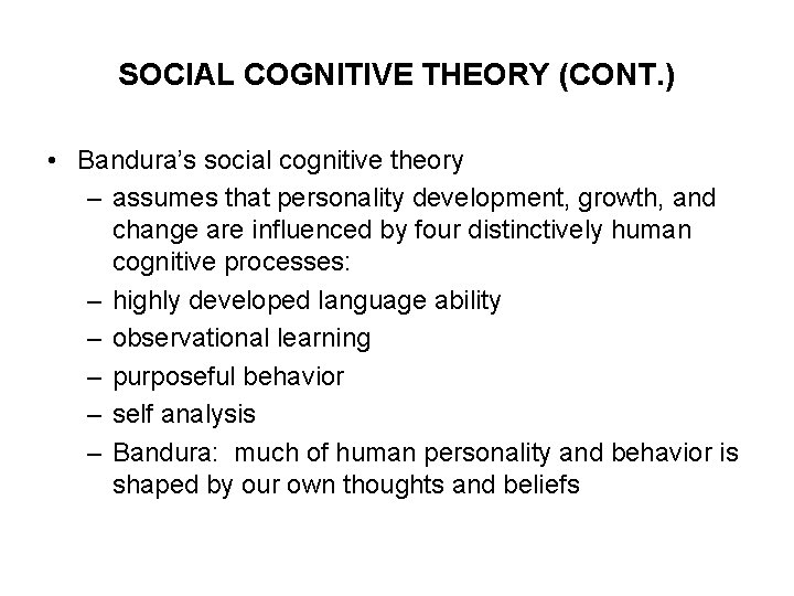 SOCIAL COGNITIVE THEORY (CONT. ) • Bandura’s social cognitive theory – assumes that personality