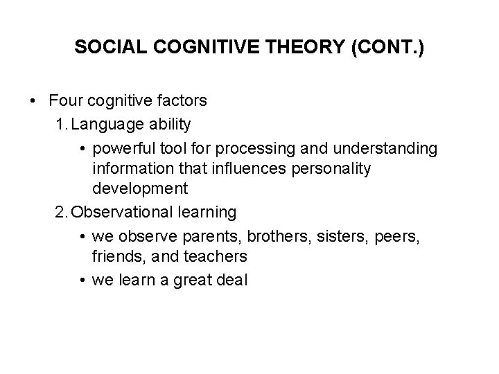 SOCIAL COGNITIVE THEORY (CONT. ) • Four cognitive factors 1. Language ability • powerful
