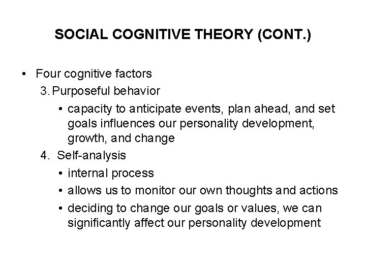 SOCIAL COGNITIVE THEORY (CONT. ) • Four cognitive factors 3. Purposeful behavior • capacity
