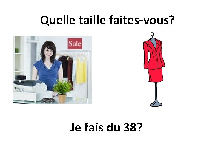 Quelle taille faites-vous? Je fais du 38? 