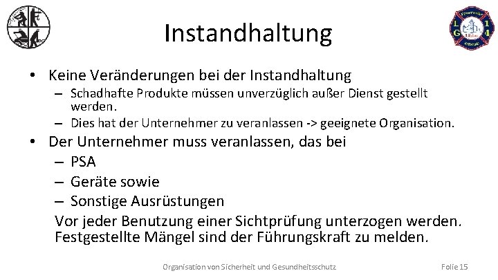 Instandhaltung • Keine Veränderungen bei der Instandhaltung – Schadhafte Produkte müssen unverzüglich außer Dienst