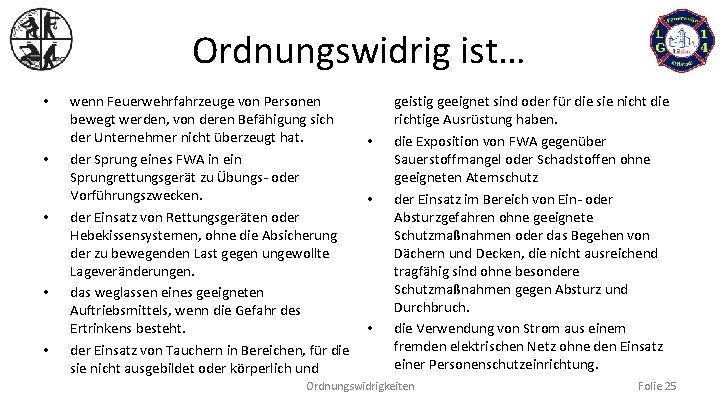 Ordnungswidrig ist… • • • wenn Feuerwehrfahrzeuge von Personen bewegt werden, von deren Befähigung