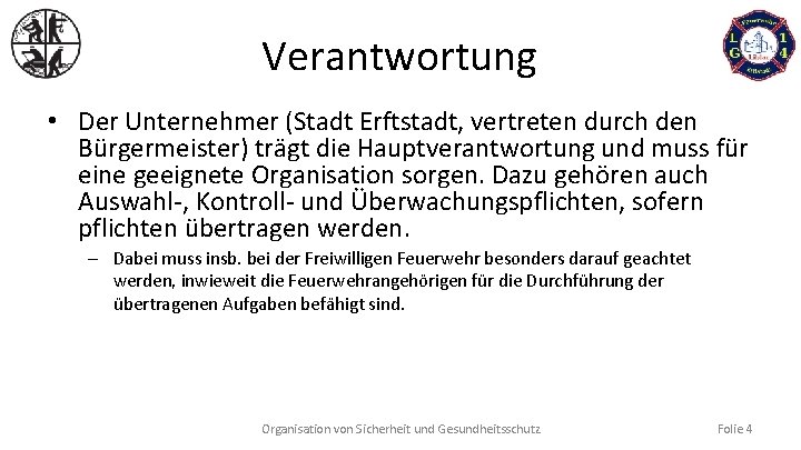 Verantwortung • Der Unternehmer (Stadt Erftstadt, vertreten durch den Bürgermeister) trägt die Hauptverantwortung und