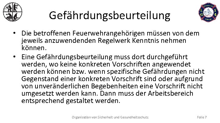 Gefährdungsbeurteilung • Die betroffenen Feuerwehrangehörigen müssen von dem jeweils anzuwendenden Regelwerk Kenntnis nehmen können.