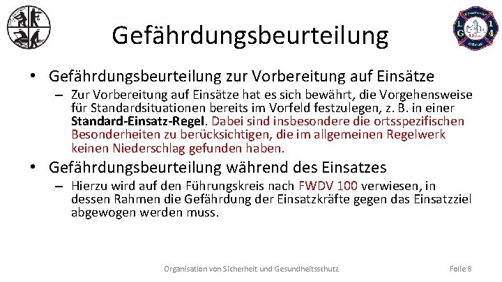 Gefährdungsbeurteilung • Gefährdungsbeurteilung zur Vorbereitung auf Einsätze – Zur Vorbereitung auf Einsätze hat es