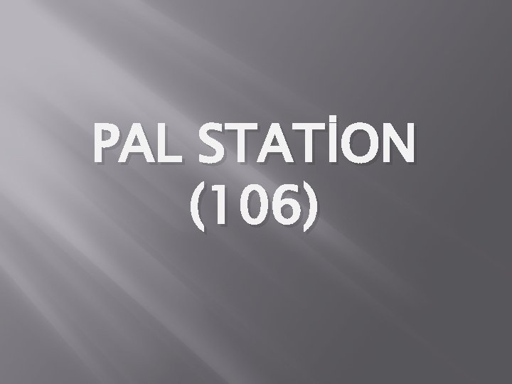 PAL STATİON (106) 
