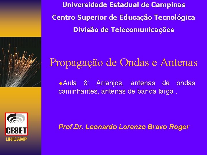 Universidade Estadual de Campinas Centro Superior de Educação Tecnológica Divisão de Telecomunicações Propagação de