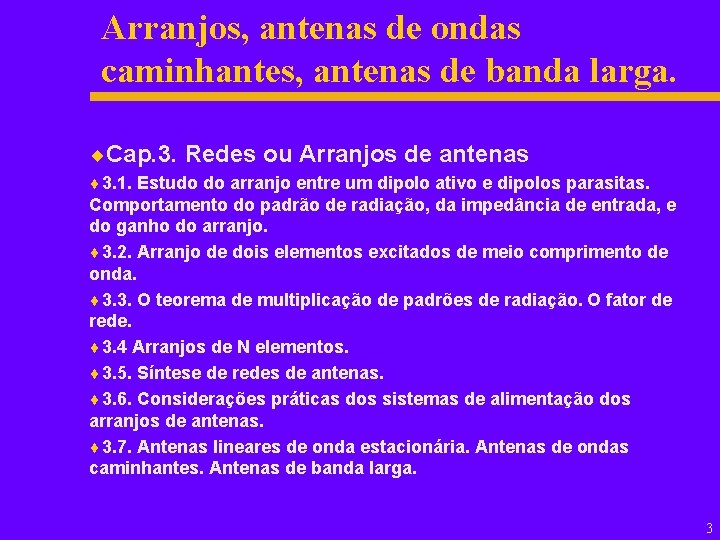 Arranjos, antenas de ondas caminhantes, antenas de banda larga. ¨Cap. 3. Redes ou Arranjos