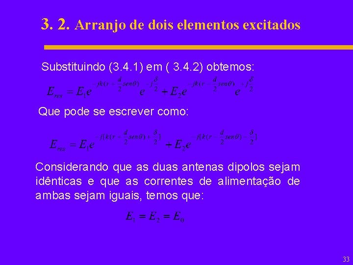 3. 2. Arranjo de dois elementos excitados Substituindo (3. 4. 1) em ( 3.